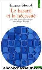 Le hasard et la nécessité by Jacques Monod