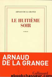 Le huitième soir by Arnaud de La Grange
