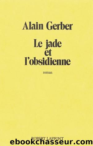 Le jade et l'obsidienne by Alain Gerber