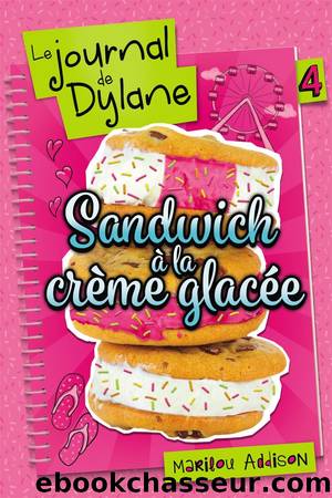 Le journal de Dylane 04 Sandwich Ã  la crÃ¨me glacÃ©e by Addison Mariloup