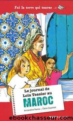 Le journal de Lola Tessier au Maroc by Penna Armandine