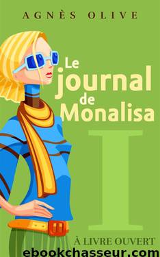 Le journal de Monalisa: À livre ouvert (Journal intime d'une Bridget Jones Marseillaise t. 1) (French Edition) by Agnes Olive
