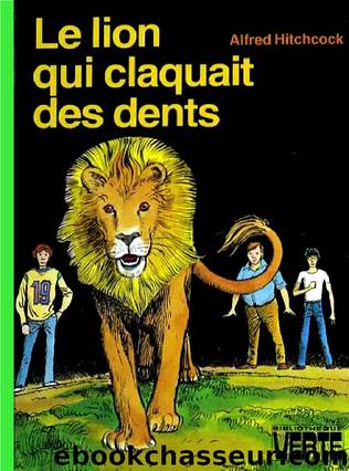 Le lion qui claquait des dents by Alfred Hitchcock & Robert Arthur & Nick West