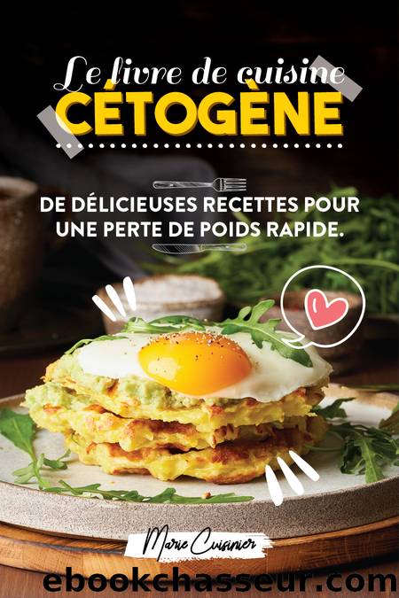 Le livre de cuisine cétogène: De délicieuses recettes pour une perte de poids rapide (French Edition) by Cuisinier Marie