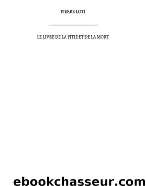 Le livre de la pitié et de la mort by Pierre Loti