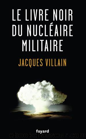 Le livre noir du nucléaire militaire by Jacques Villain