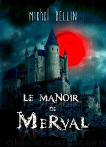 Le manoir de Merval (L'integrale) by Michel Bellin