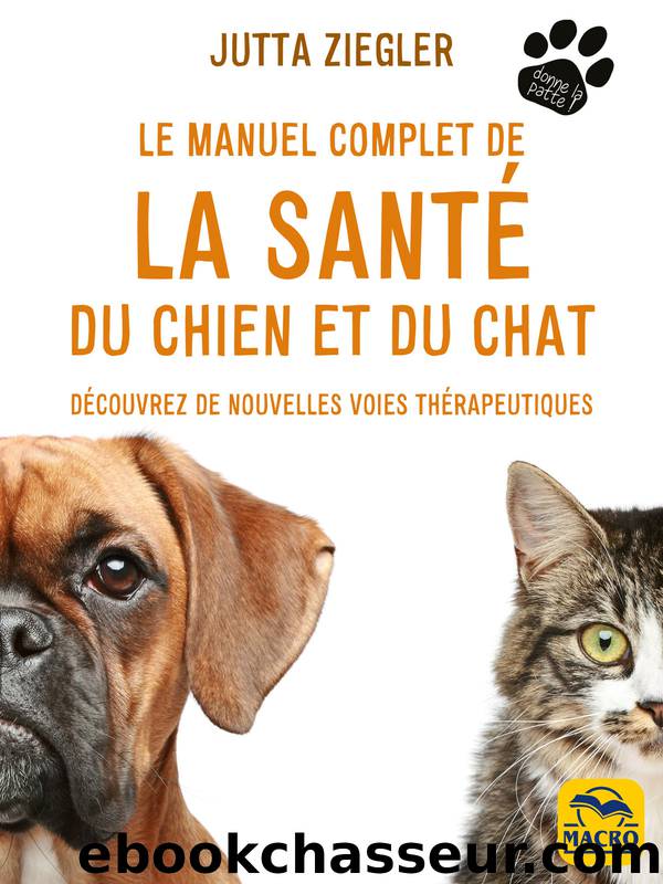 Le manuel complet de la santÃ© du chien et du chat by Jutta Ziegler