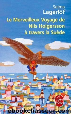 Le merveilleux voyage de Nils Holgersson Ã  travers la SuÃ¨de by Lagerlöf Selma