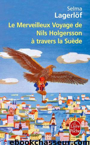 Le merveilleux voyage de Nils Holgersson à travers la Suède by Lagerlöf Selma