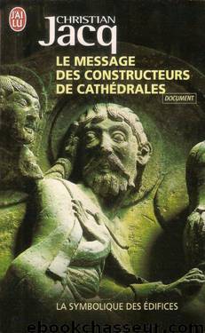 Le message des constructeurs de cathédrales by Christian Jacq