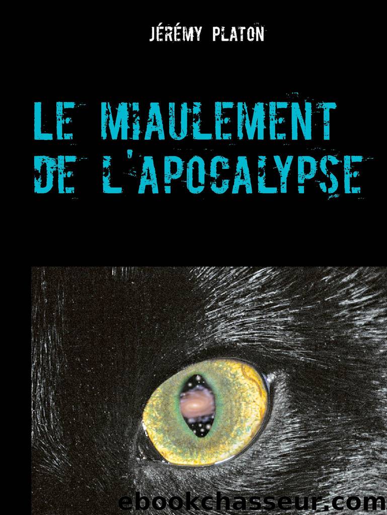 Le miaulement de l'apocalypse by Jérémy Platon