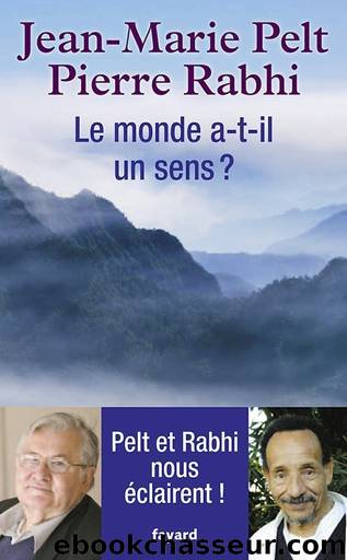 Le monde a-t-il un sens ? by Jean-Marie Pelt & Pierre Rabhi