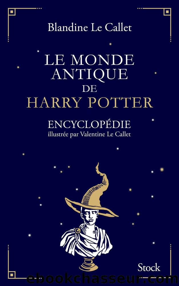 Le monde antique de Harry Potter by Blandine le Callet
