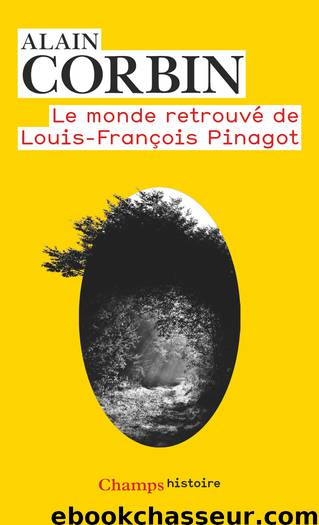 Le monde retrouvé de Louis-François Pinagot by Alain Corbin