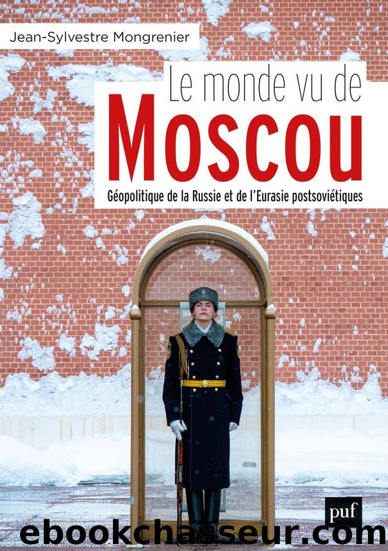 Le monde vu de Moscou by Jean-Sylvestre Mongrenier