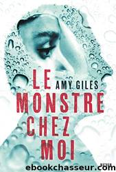 Le monstre chez moi - Roman thriller dès 14 ans by Amy Giles