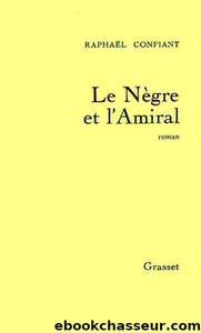 Le nÃ¨gre et l'amiral by Raphaël Confiant