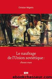 Le naufrage de l'Union soviétique: choses vues (French Edition) by CHRISTIAN MEGRELIS