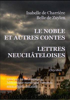 Le noble et autres contes, lettres neuchÃ¢tloises by Isabelle de Charrière