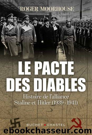 Le pacte des diables - Histoire de l'alliance Staline et Hitler (1939-1941) by Roger Moorhouse