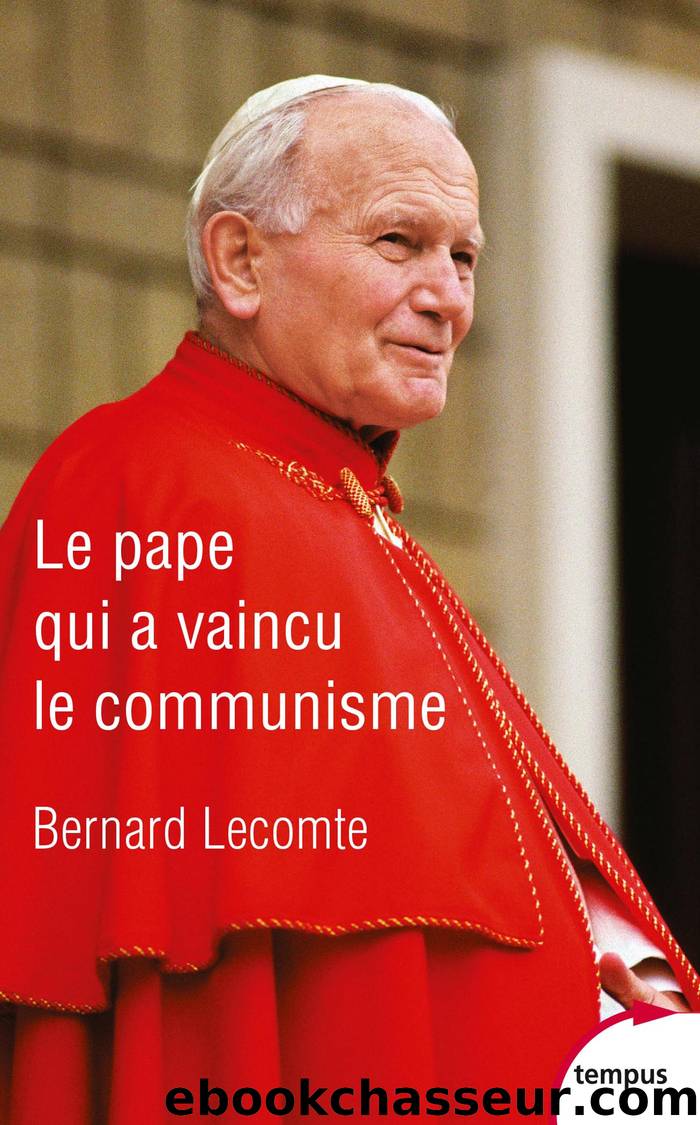 Le pape qui a vaincu le communisme by Bernard LECOMTE
