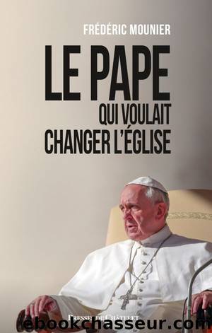 Le pape qui voulait changer l'Eglise by Frédéric Mounier