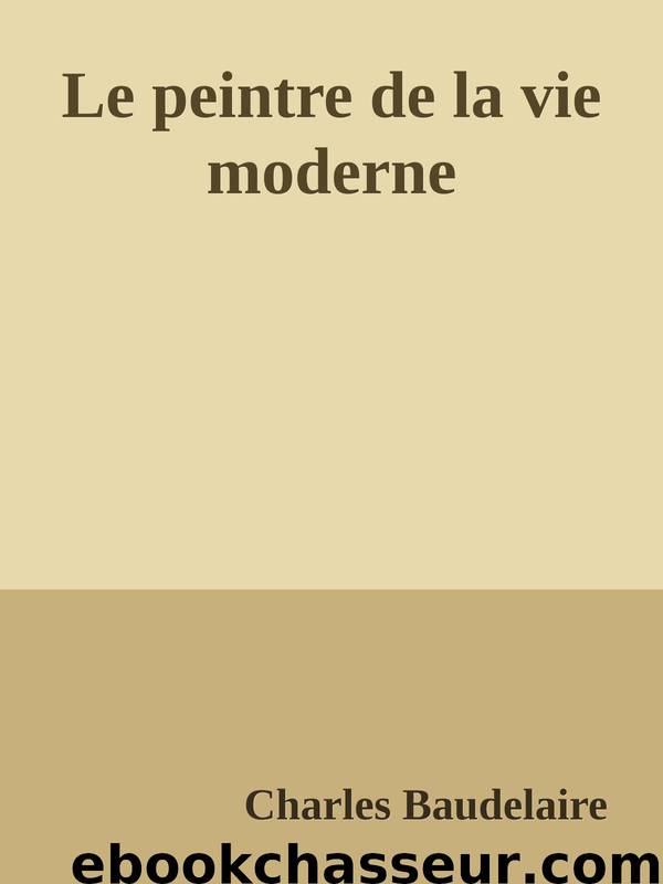 Le peintre de la vie moderne by Charles Baudelaire