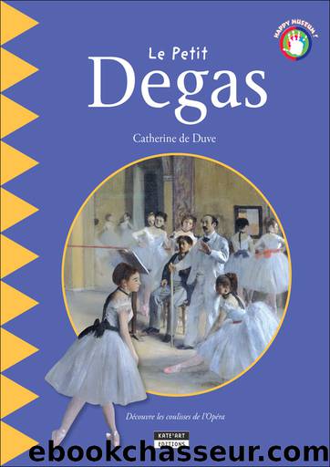 Le petit Degas by Catherine de Duve