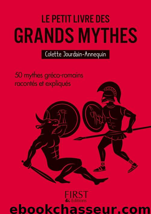 Le petit livre des grands mythes by Colette Jourdain-Annequin