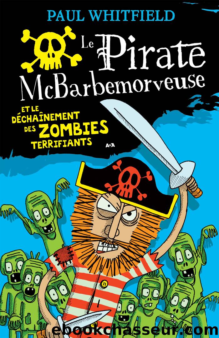 Le pirate McBarbemorveuse et le dÃ©chaÃ®nement des zombies terrifiants by Unknown