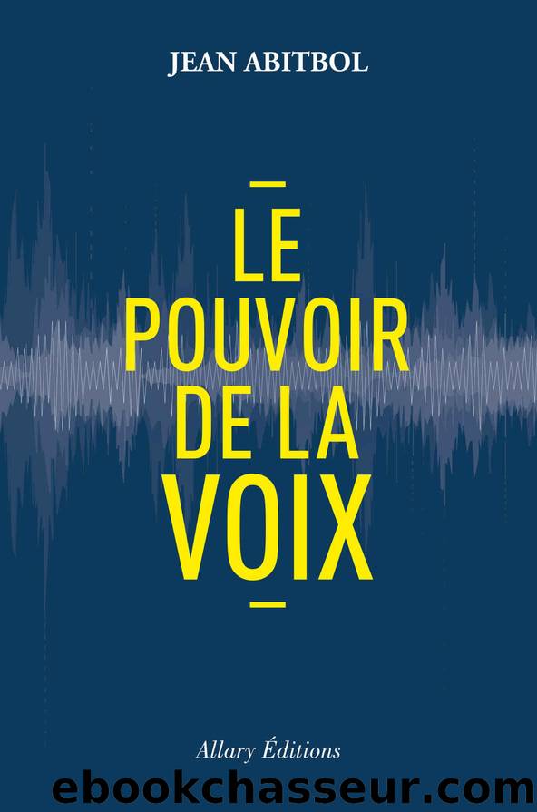Le pouvoir de la voix by Jean Abitbol
