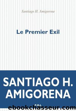 Le premier exil by Santiago H Amigorena