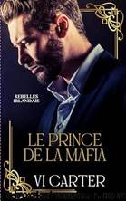 Le prince de la mafia (Rebelles Irlandais t. 1) (French Edition) by Vi Carter