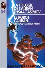 Le robot Caliban by MacBride Allen Roger