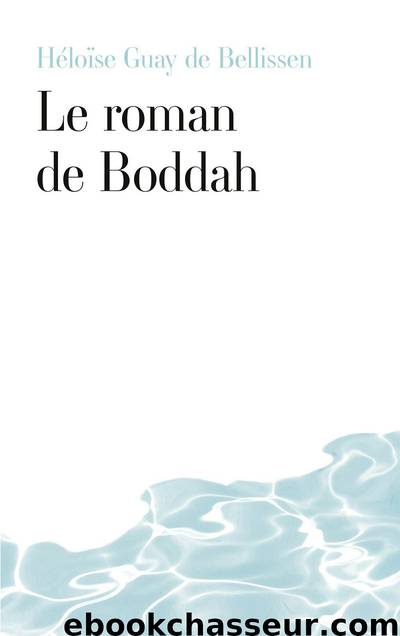 Le roman de Boddah by Héloïse Guay de Bellissen