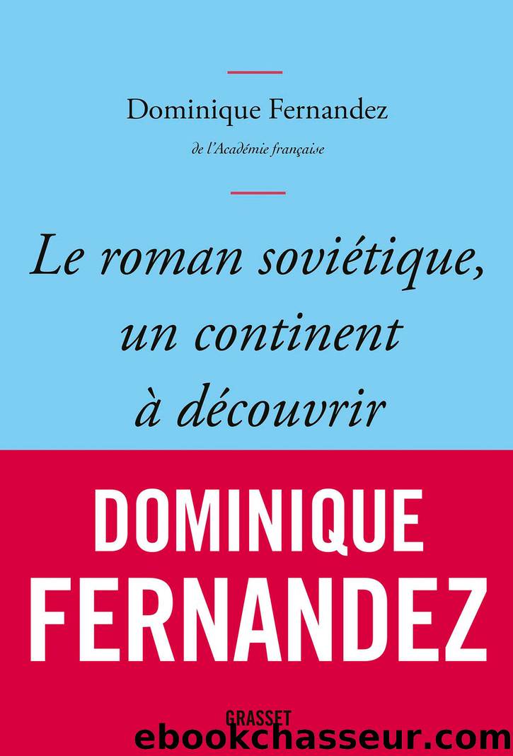 Le roman soviÃ©tique, un continent Ã  dÃ©couvrir by Fernandez de l'Académie Française Dominique