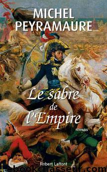 Le sabre de l'Empire by Peyramaure Michel