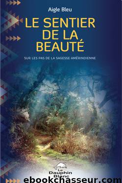 Le sentier de la beauté by Aigle Bleu