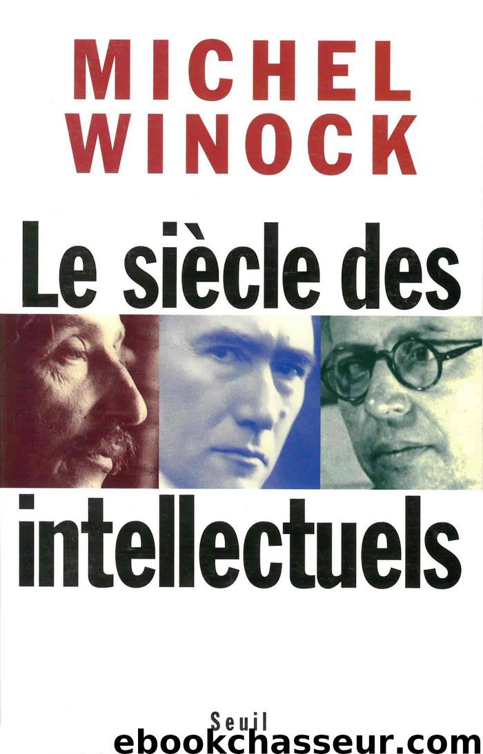 Le siècle des intellectuels by Winock Michel