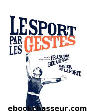 Le sport par les gestes by Bégaudeau François & La Porte Xavier de