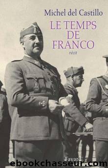 Le temps de Franco - Michel (del) Castillo by Biographies