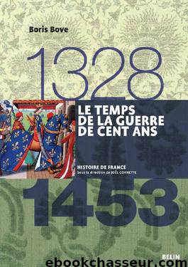 Le temps de la guerre de Cent Ans (1328-1453) by Bove Boris