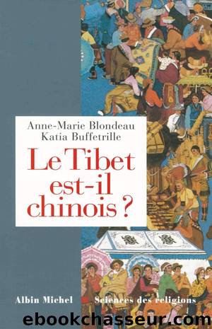 Le tibet est-il chinois by Anne-Marie Blondeau & Katia Buffetrille