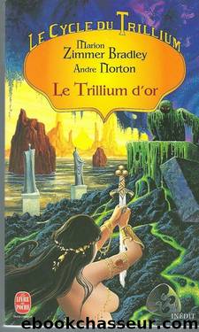 Le trillium d'or by Marion Zimmer Bradley