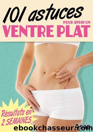 Le ventre plat en 101 astuces (French Edition) by Oeuvre Collective