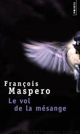 Le vol de la mésange by Maspero François