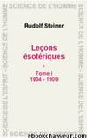Lecons ésoteriques Tome I by Steiner Rudolf