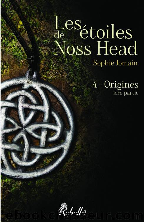 Les Ã©toiles de Noss Head - T4 - Origines by Sophie Jomain