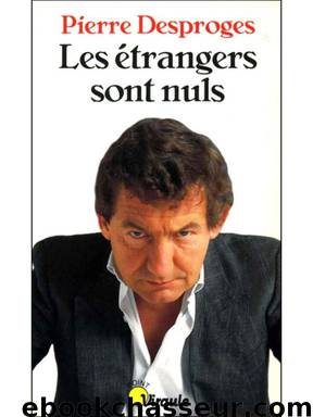 Les Étrangers sont Nuls by Pierre Desproges